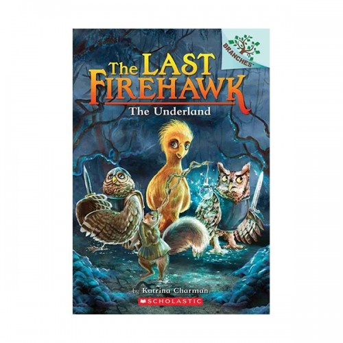 The Last Firehawk #11: The Underland (A Branches Book)