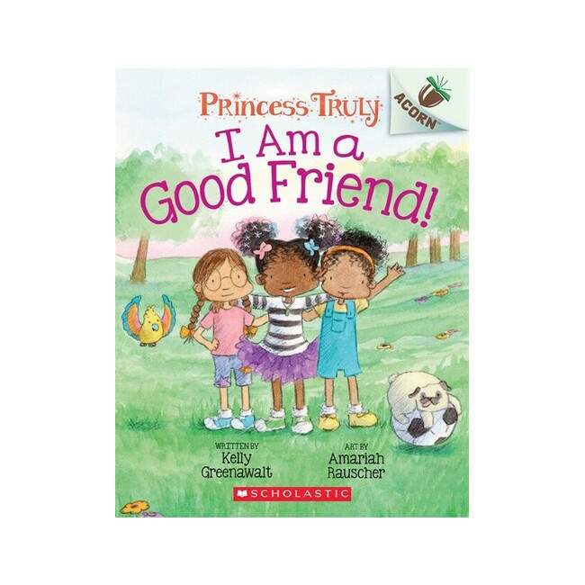   Princess Truly #4: I Am a Good Friend! (An Acorn Book)