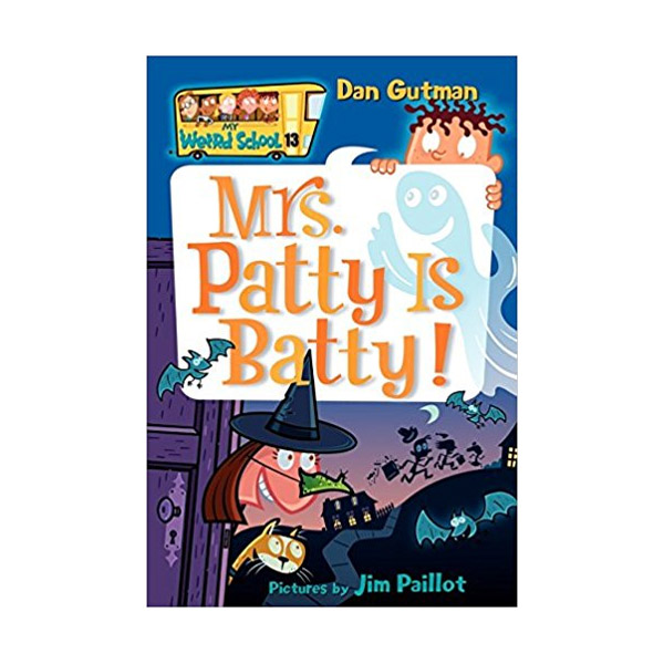 My Weird School #13 : Mrs. Patty Is Batty!