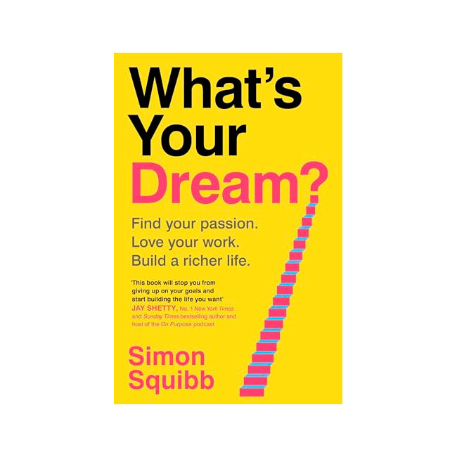 [ĺ:B]What's Your Dream?: Find Your Passion, Love Your Work, Build a Richer Life