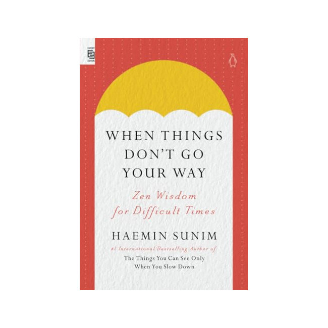 [ĺ:B]When Things Don't Go Your Way: Zen Wisdom for Difficult Times