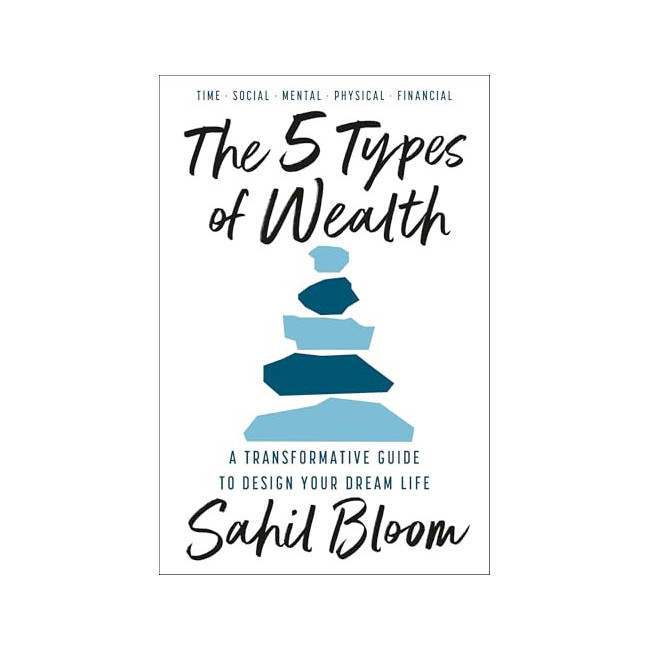 [ĺ:B]The 5 Types of Wealth: A Transformative Guide to Design Your Dream Life