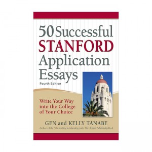 [ĺ:B]50 Successful Stanford Application Essays: Write Your Way into the College of Your Choice