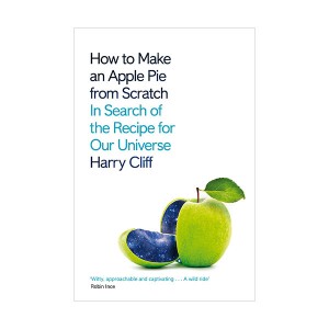 [ĺ:B]How to Make an Apple Pie from Scratch : In Search of the Recipe for Our Universe