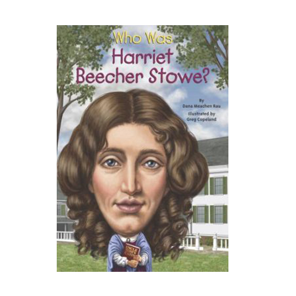 [�ĺ�:ƯA] Who Was Harriet Beecher Stowe? 