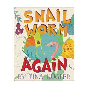 [�ĺ�:B��]Snail and Worm Again : Three Stories About Two Friends [2018 Geisel Award Honor]