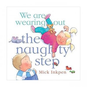 We Are Wearing Out The Naughty Step