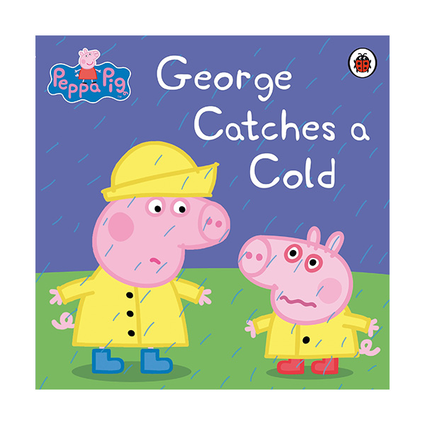 Peppa Pig : George Catches a Cold