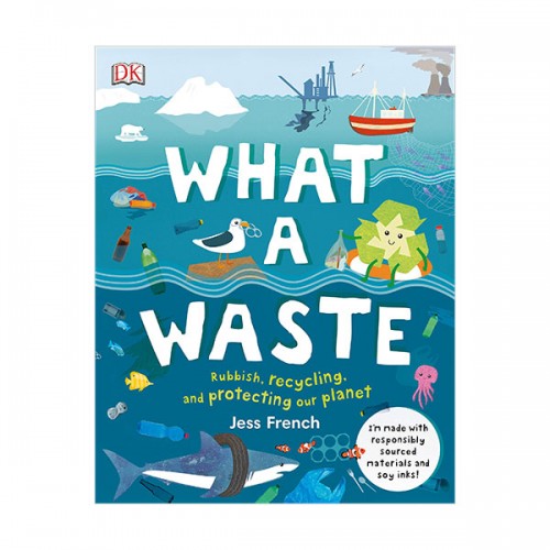 What A Waste : Rubbish, Recycling, and Protecting our Planet