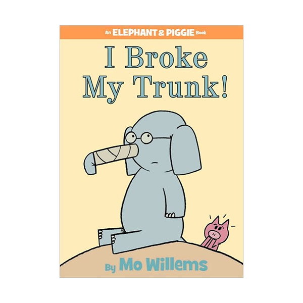 [2012 Geisel Award Honor] Elephant and Piggie : I Broke My Trunk! (Hardcover)
