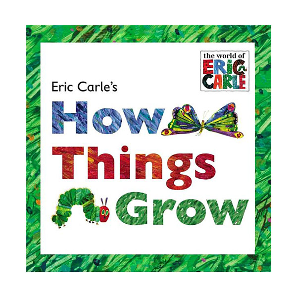 Eric Carle's How Things Grow 
