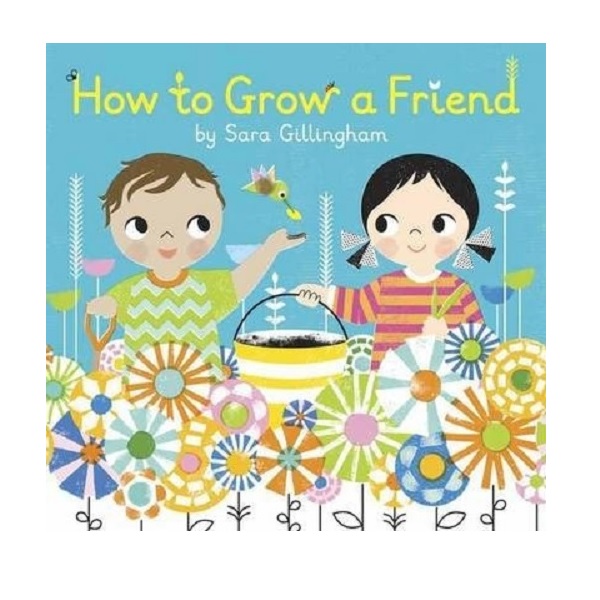 How to Grow a Friend