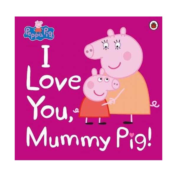 Peppa Pig : I Love You, Mummy Pig 