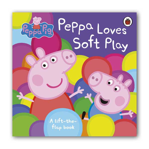 Peppa Pig : Peppa Loves Soft Play  : A Lift-the-Flap Book 