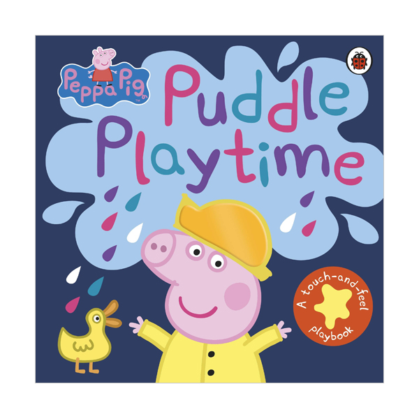 Peppa Pig : Puddle Playtime : A Touch-and-Feel Playbook 