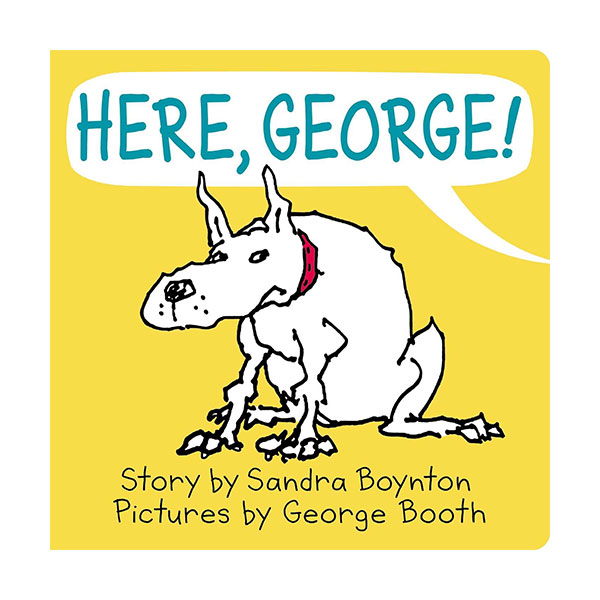 Here, George!