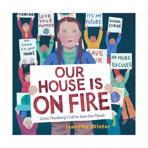   Our House Is on Fire : Greta Thunberg's Call to Save the Planet