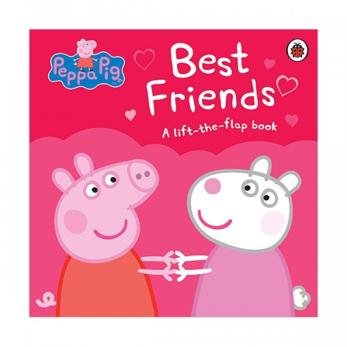 Peppa Pig : Best Friends : A Lift-the-Flap Book 