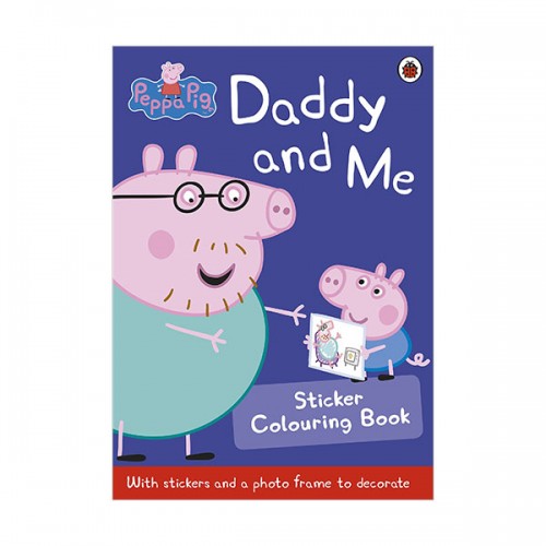 Peppa Pig : Daddy and Me Sticker Colouring Book