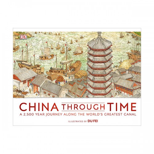 China Through Time : A 2,500 Year Journey along the World's Greatest Canal (Hardcover,)