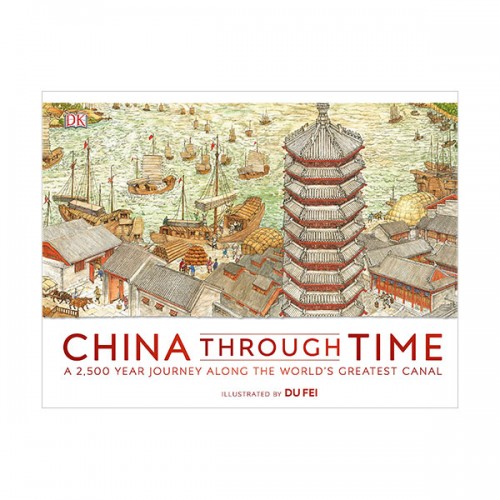China Through Time : A 2,500 Year Journey along the World's Greatest Canal (Hardcover,영국판)