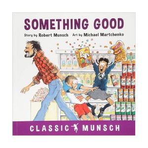 Classic Munsch : Something Good (Paperback)