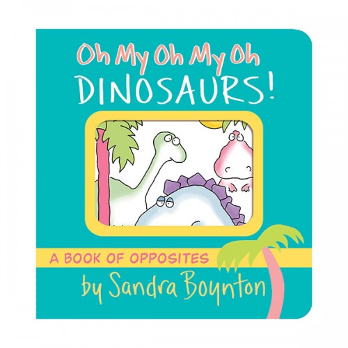 Boynton on Board : Oh My Oh My Oh Dinosaurs! (Board book)