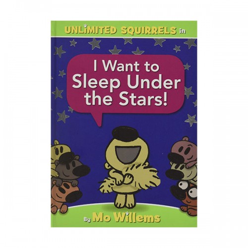 Unlimited Squirrels : I Want to Sleep Under the Stars! (Hardcover)