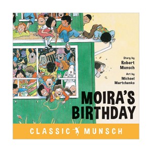 Classic Munsch : Moira's Birthday