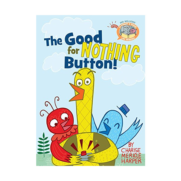 Elephant & Piggie Like Reading! The Good for Nothing Button!