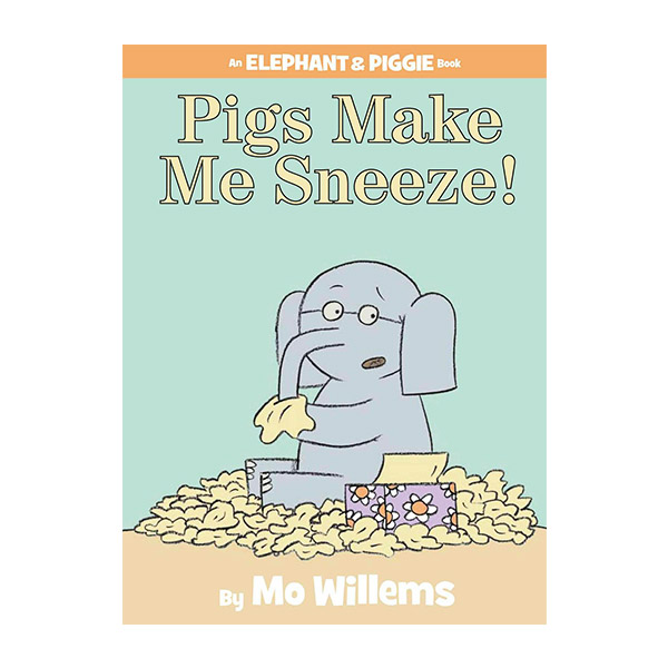 Elephant and Piggies : Pigs Make Me Sneeze!