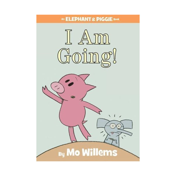 Elephant and Piggie : I Am Going!