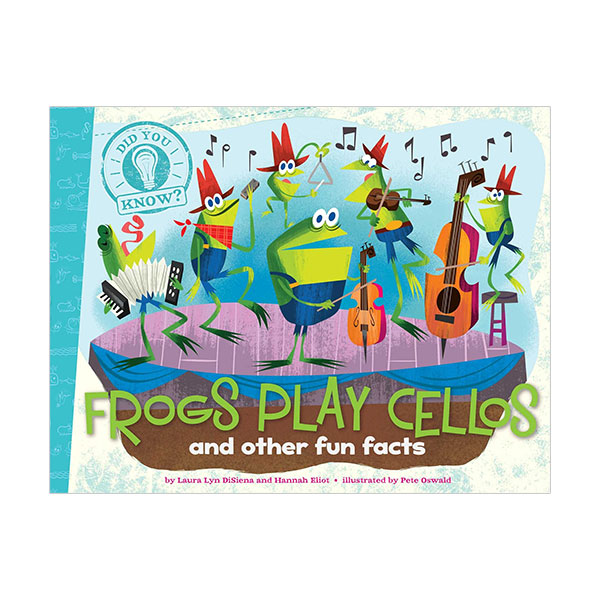 Did You Know? : Frogs Play Cellos : and other fun facts