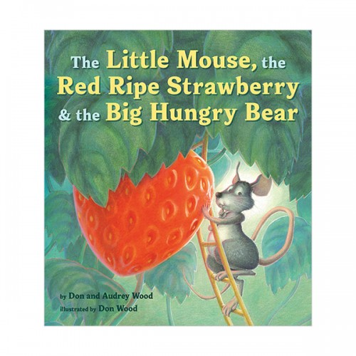 The Little Mouse, the Red Ripe Strawberry, and the Big Hungry Bear