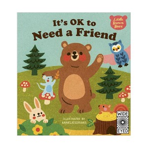 Little Brown Bear : It's OK to Need a Friend (Hardcover, )