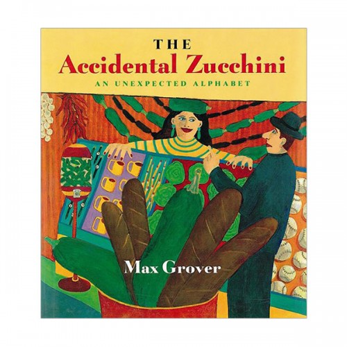 The Accidental Zucchini : An Unexpected Alphabet (Paperback)