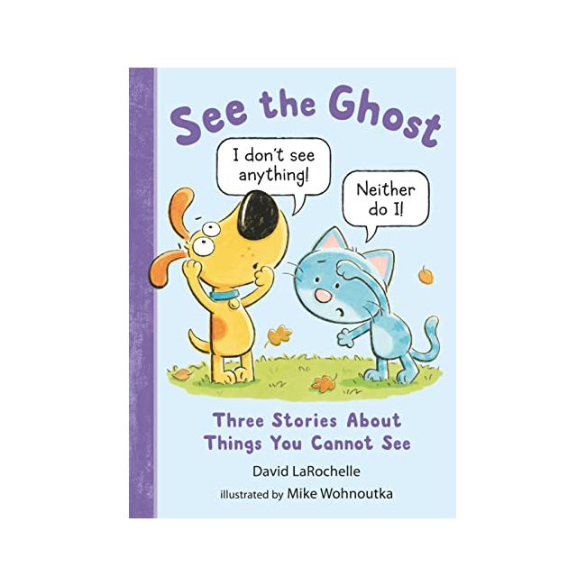 See the Ghost: Three Stories About Things You Cannot See