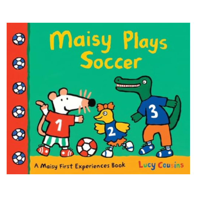 A Maisy First Experiences Book : Maisy Plays Soccer