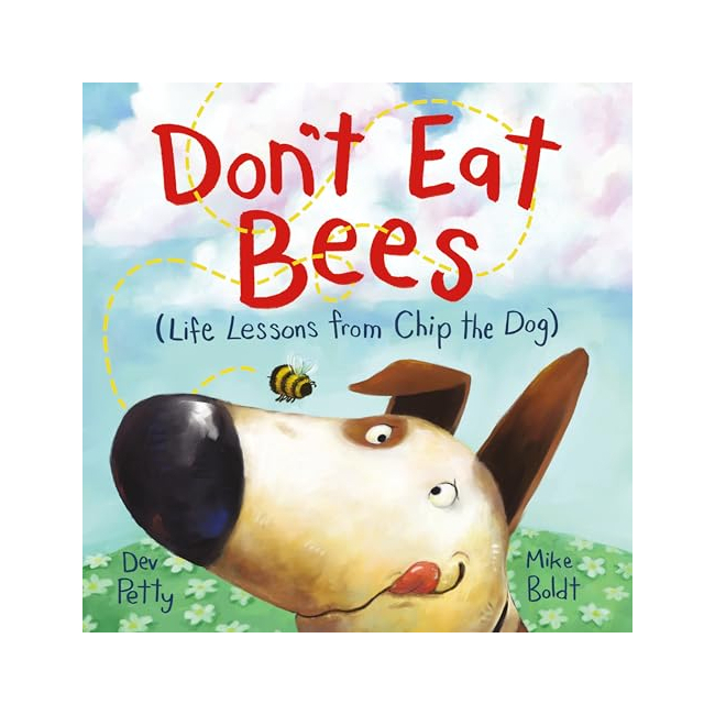 Don't Eat Bees : Life Lessons from Chip the Dog 