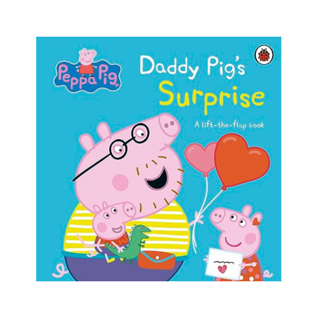 Peppa Pig : Daddy Pig's Surprise : A Lift-the-Flap Book 