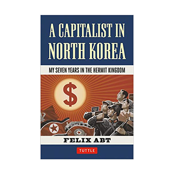 [★K-문학전]A Capitalist in North Korea: My Seven Years in the Hermit Kingdom (Hardcover)