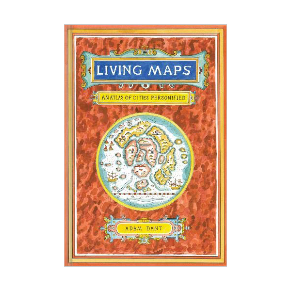 Living Maps : An Atlas of Cities Personified (Hardcover)