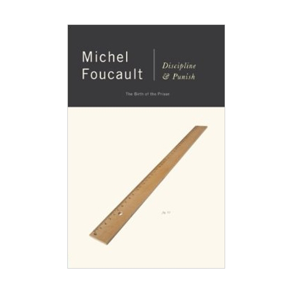 Discipline & Punish : The Birth of the Prison