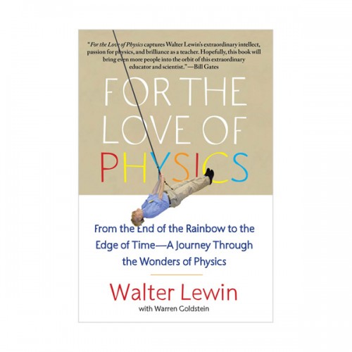For the Love of Physics : From the End of the Rainbow to the Edge of Time [  õ]