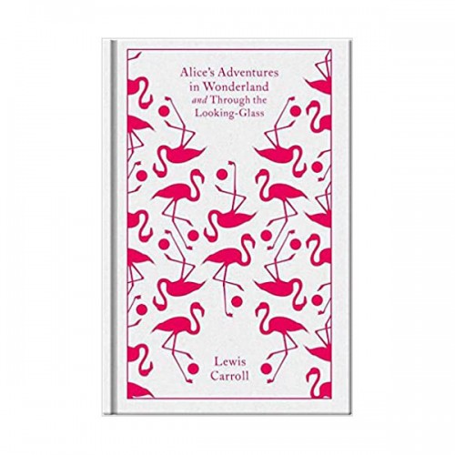 Penguin Clothbound Classics : Alice's Adventures in Wonderland and Through the Looking Glass  