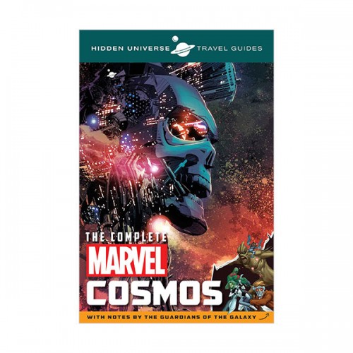 Hidden Universe Travel Guides : The Complete Marvel Cosmos : With Notes by the Guardians of the Galaxy