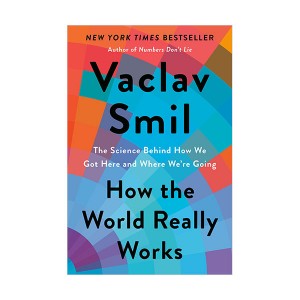 [  õ] How the World Really Works : The Science Behind How We Got Here and Where We're Going (Hardcover)
