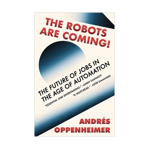 The Robots Are Coming! : The Future of Jobs in the Age of Automation