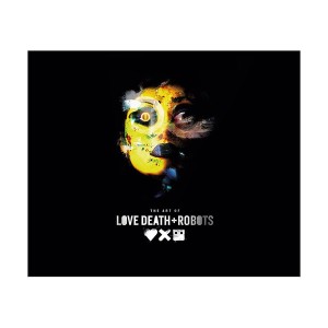 [ø] The Art of Love, Death + Robots (Hardcover)