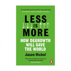 Less is More: How Degrowth Will Save the World